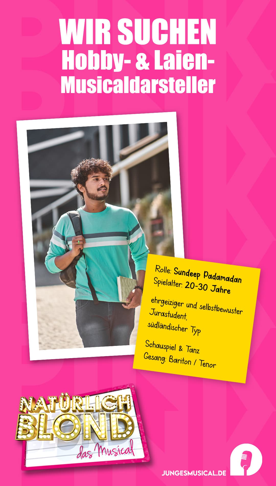 Plakat mit Text: Wir suchen Hobby- & Laienmusicaldarsteller. Rolle Sundeep Padamadan. Spielalter 20-30 Jahre. ehrgeiziger und selbstbewusster Jurastudent, südländischer Typ. Schauspiel & Tanz. Gesang: Bariton / Tenor